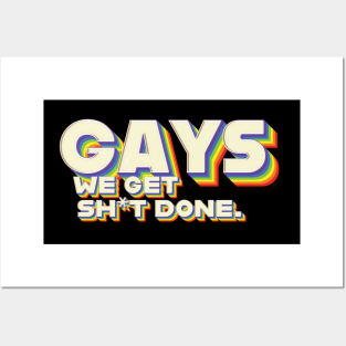 Gays, We Get Sh*t Done. Posters and Art